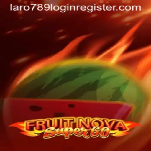 Discovering the Thrills of FruitNovaSuper60 Amidst the Rise of LaRo789.COM